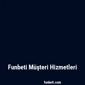 Funbeti Müşteri Hizmetleri