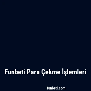 Funbeti Para Çekme İşlemleri