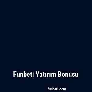Funbeti Yatırım Bonusu