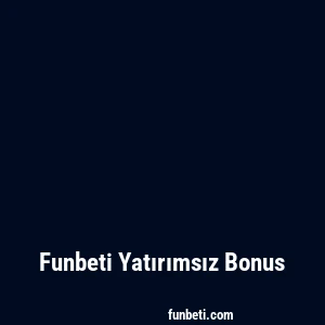 Funbeti Yatırımsız Bonus